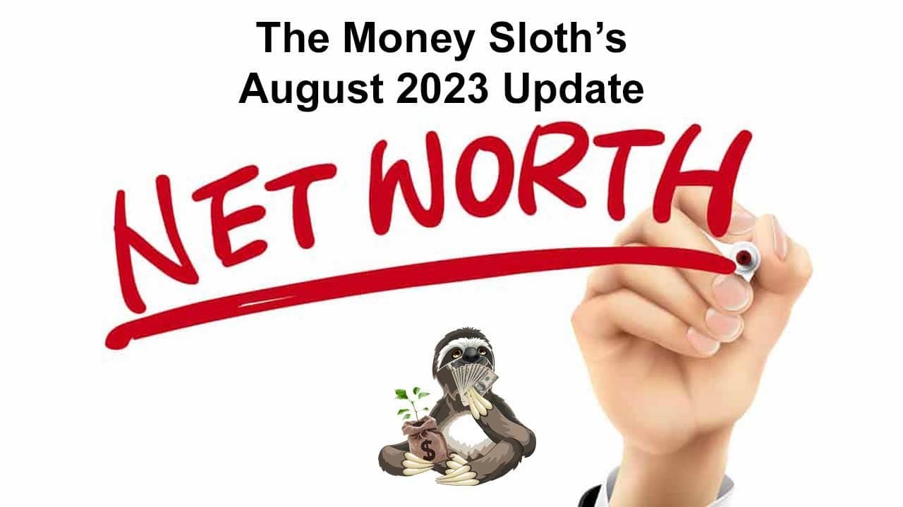 August 2023 Net Worth Update The Money Sloth August 2023 Net Worth Update The Money Sloth